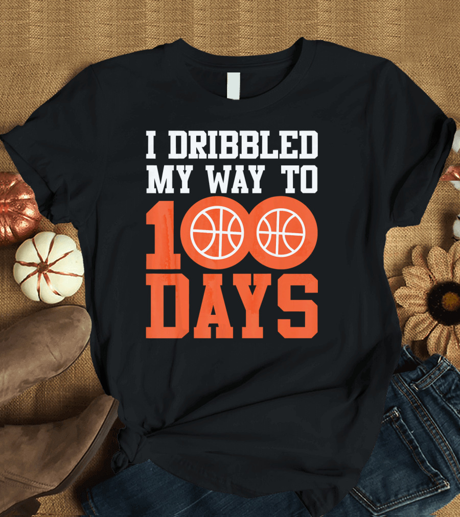 I Dribbled My Way to 100 Days Basketball 100 Days of School Play T-Shirt