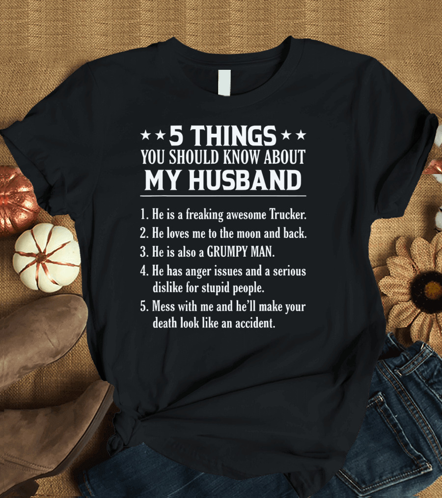 5 Things You Should Know About My Husband He Is a Freaking Awesome Trucker T-Shirt