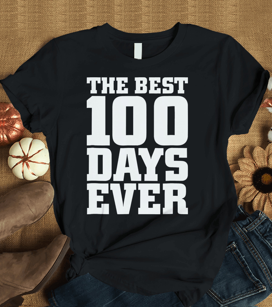 The Best 100 Days Ever T-Shirt