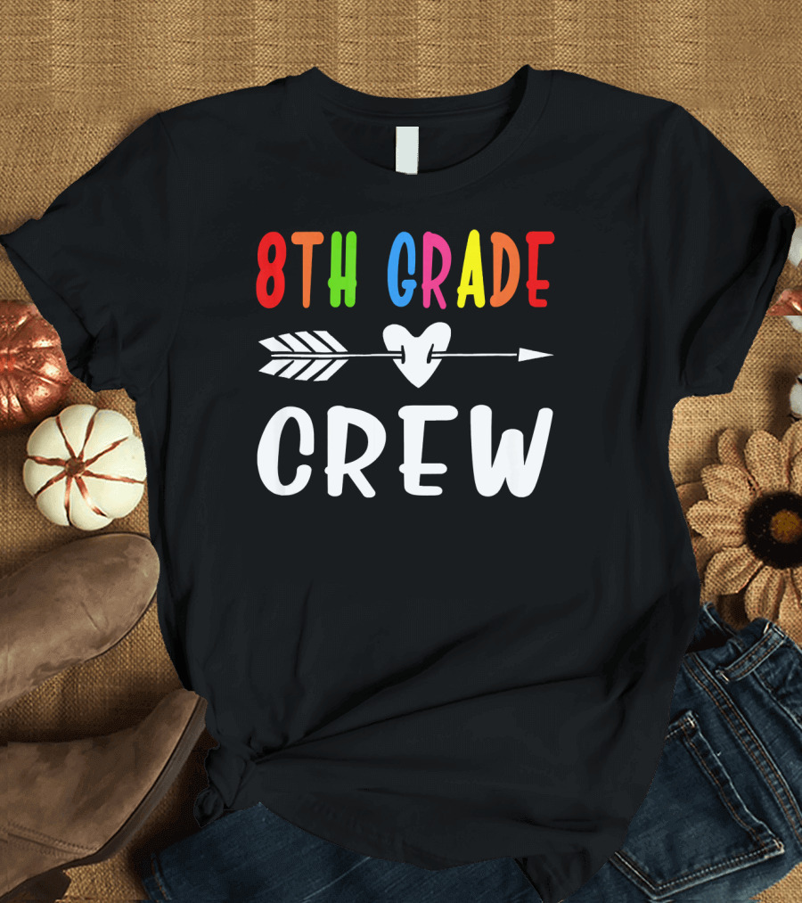 8Th Grade Crew Colorful First Day School Eight Arrow Heart T-Shirt