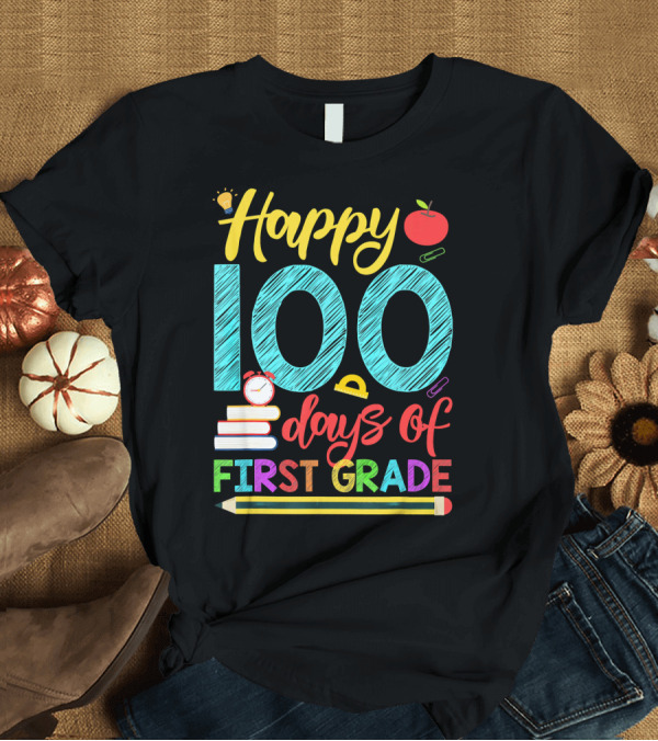 T-Shirt: Happy 100 Days of First Grade Apple Pencil Clock Books T-Shirt Happy 100 Days of First Grade Apple Pencil Clock Books T-Shirt