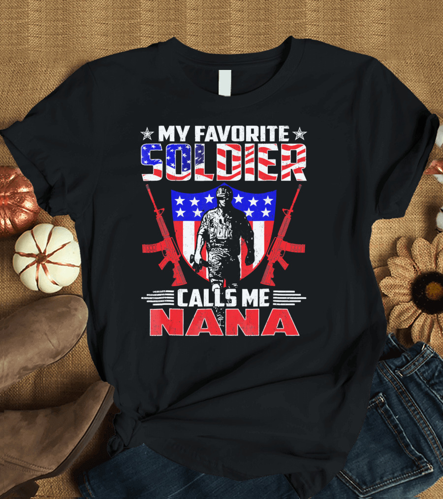 My Favorite Soldier Calls Me Nana T-Shirt