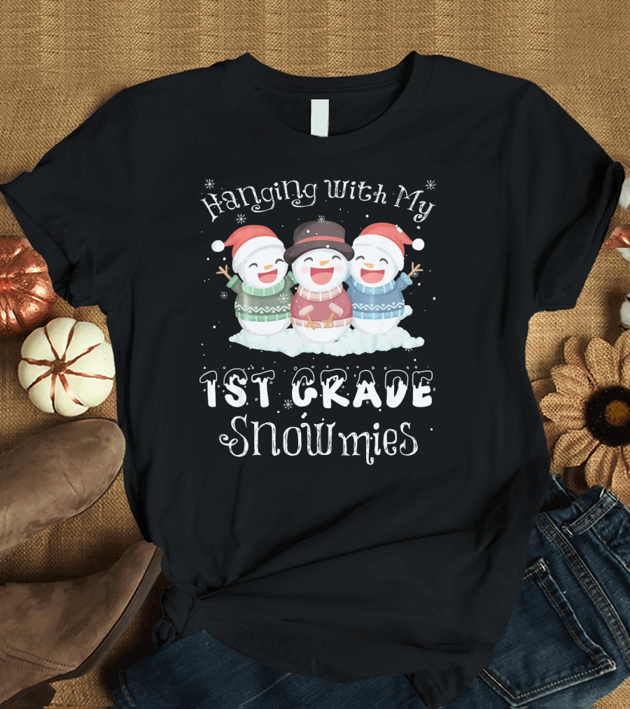 Hanging With My 1st Grade Snowmies Fun Winter Snowmen T-Shirt