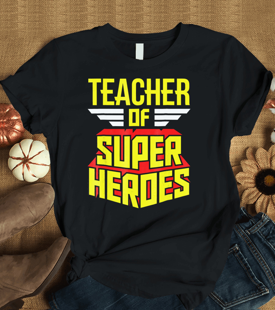 Teacher of Super Heroes T-Shirt