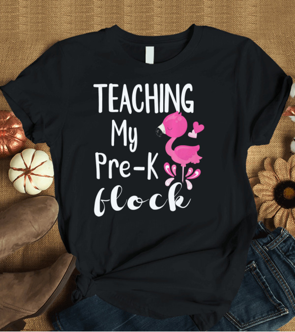 T-Shirt: Teaching My Pre-K Flock Flamingo Teacher T-Shirt Teaching My Pre-K Flock Flamingo Teacher T-Shirt