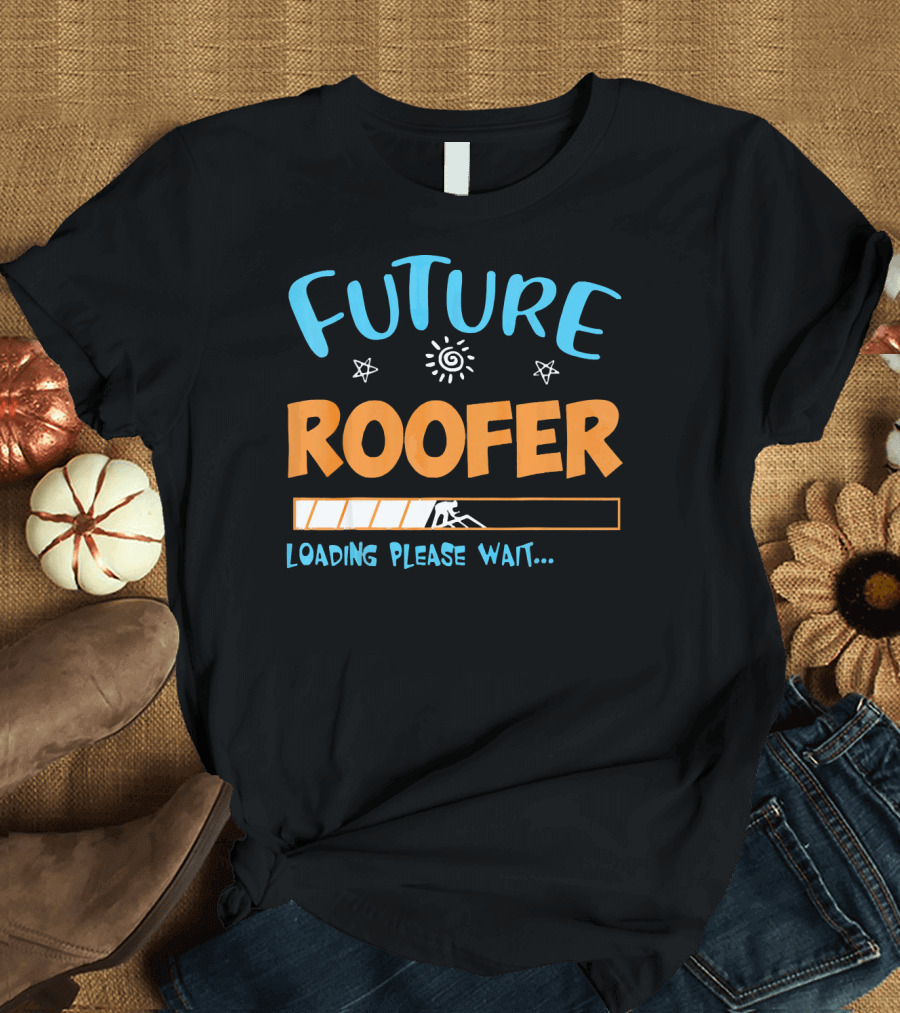 Future Roofer Loading Please Wait Mechanicons Stars Sun T-Shirt