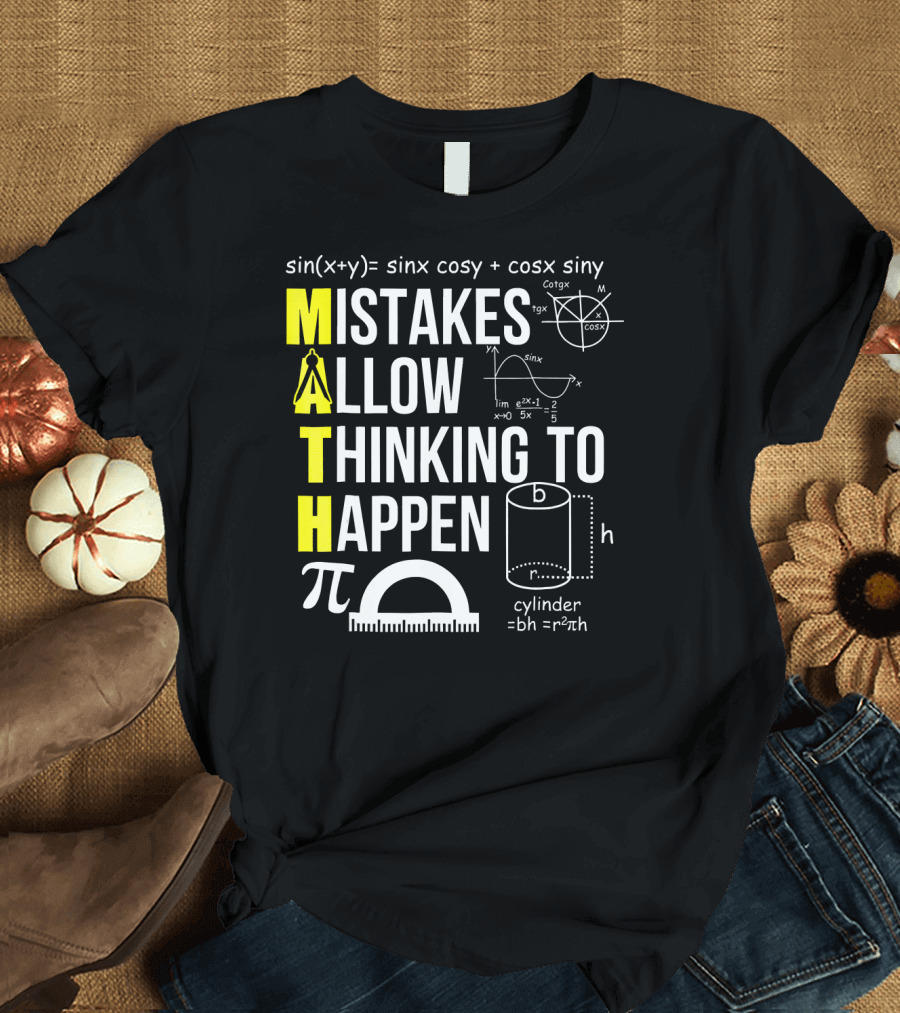 Math Mistakes Allow Thinking Happen Geometry Trigonometry Pi Formula Cylinder Equation T-Shirt