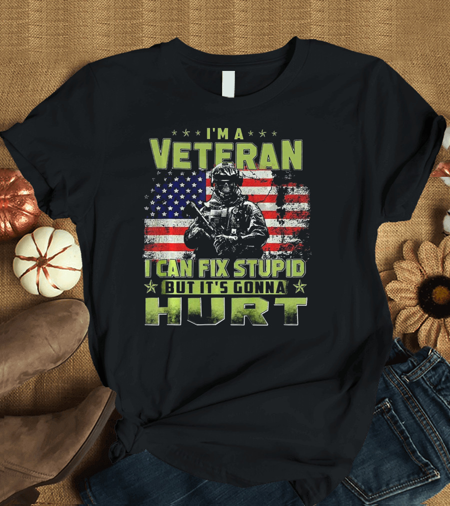 I'm a Veteran I Can Fix Stupid But It's Gonna Hurt American Flag Soldier T-Shirt