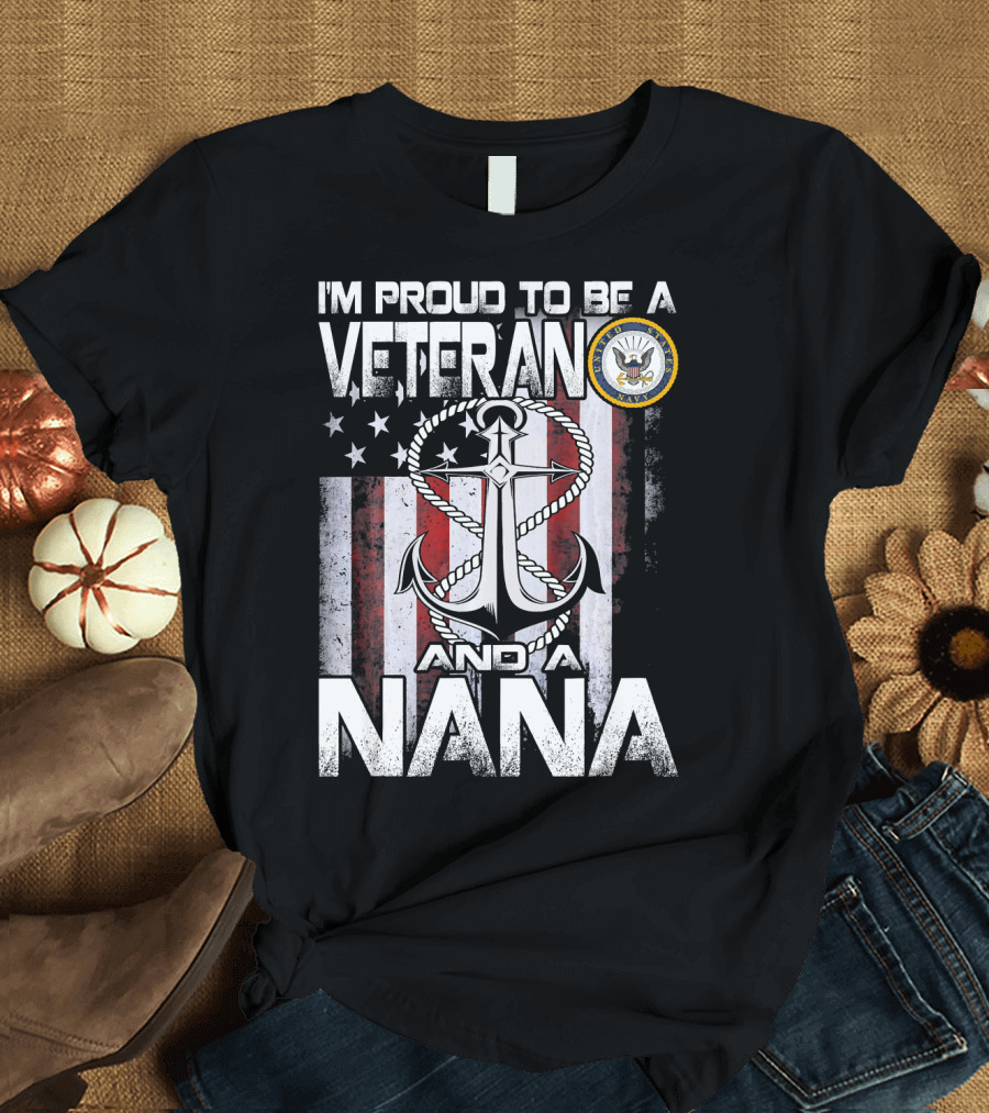 I'm Proud To Be A Navy Veteran And A Nana Patriotic Anchor T-Shirt