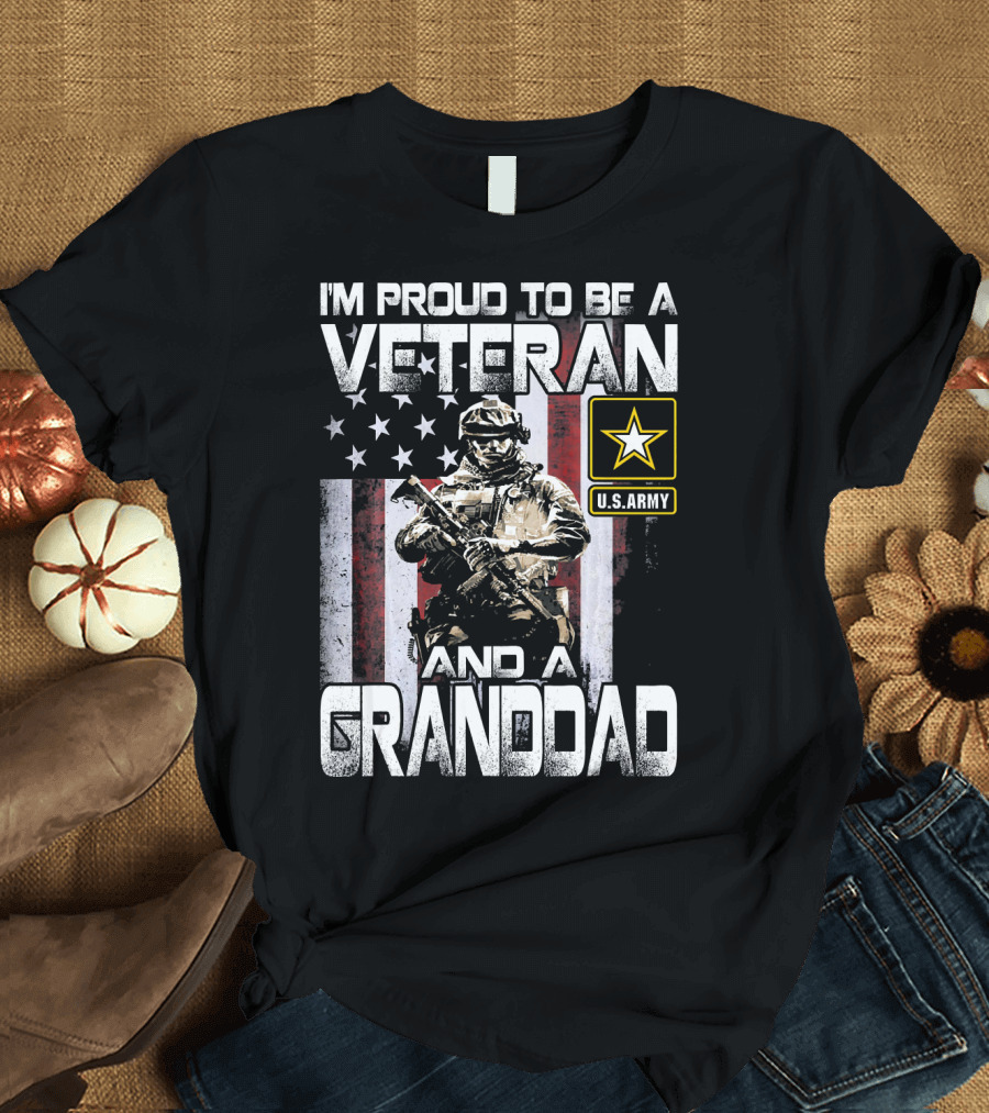 I'm Proud to Be a U.S. Army Veteran and a Granddad T-Shirt
