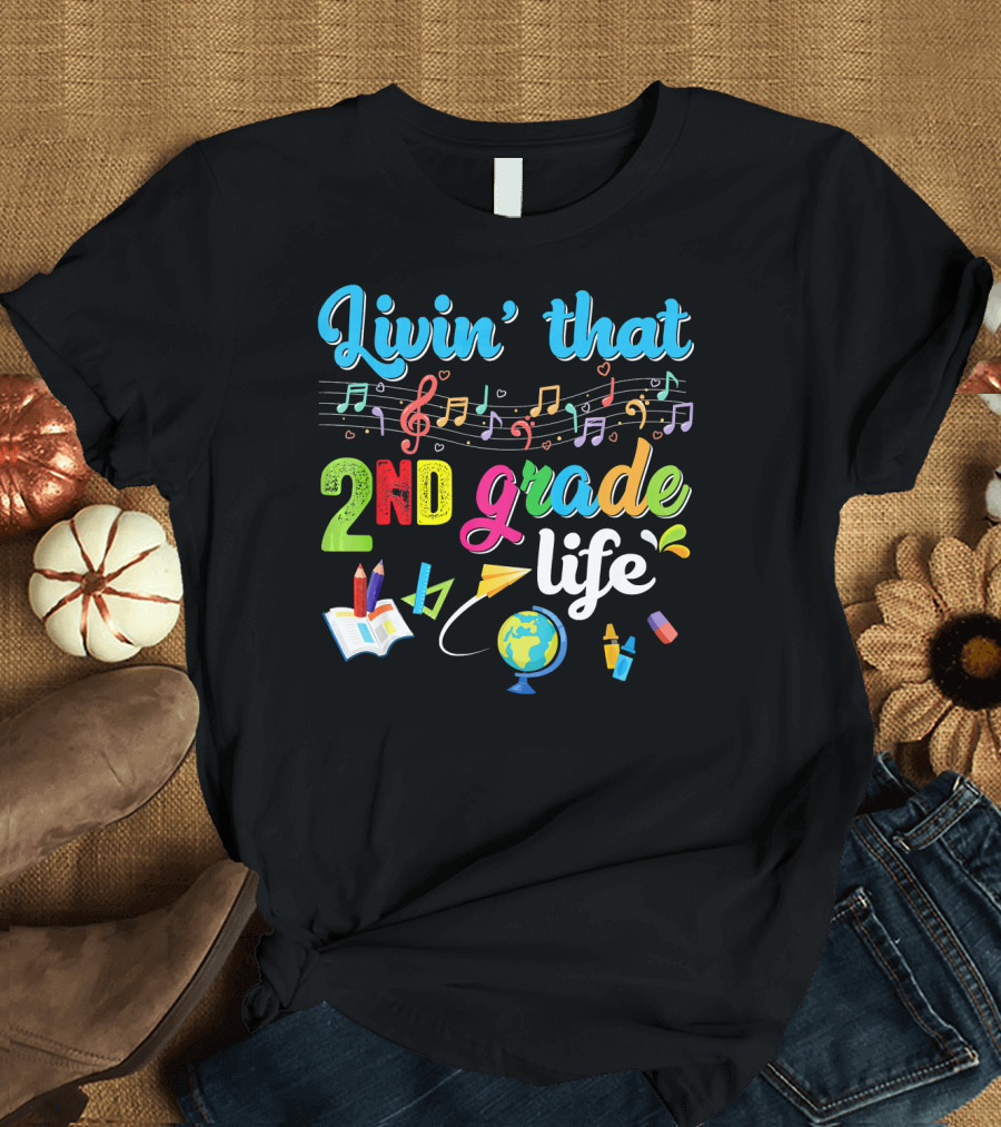 Livin That 2nd Grade Life with Musical Notes and School Supplies T-Shirt