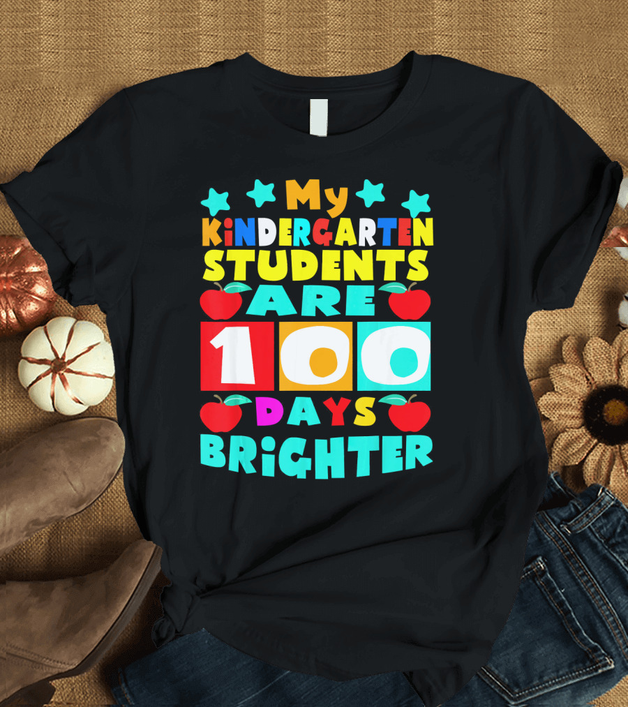 My Kindergarten Students Are 100 Days Brighter T-Shirt