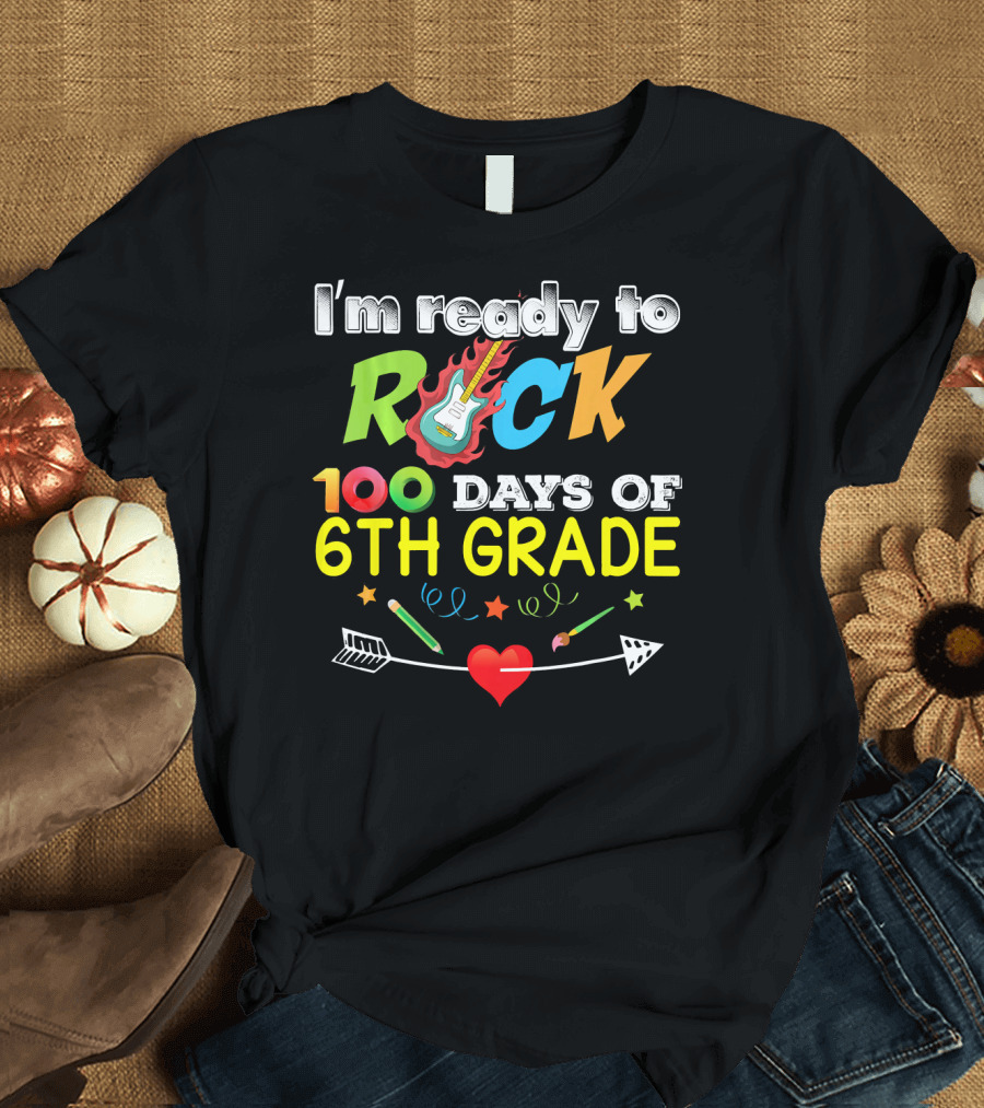 I'm Ready to Rock 100 Days of 6th Grade T-Shirt