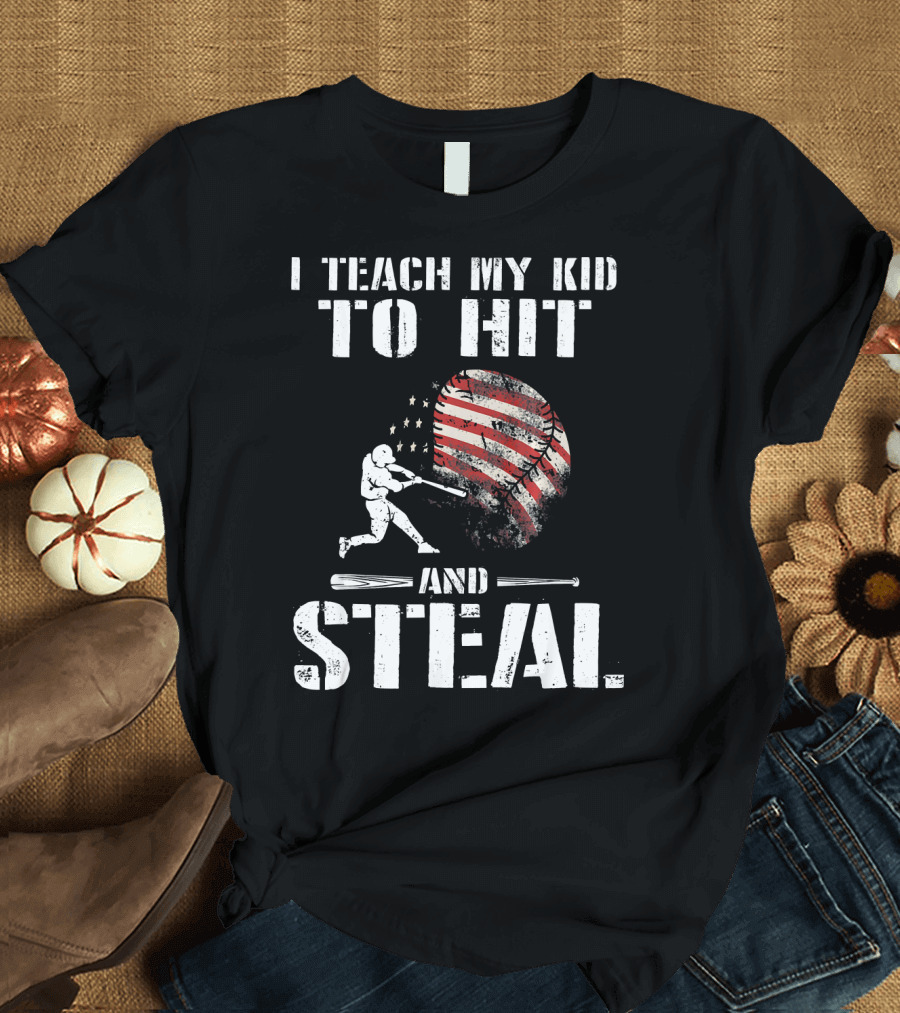 I Teach My Kid To Hit and Steal Baseball American Flag Baseball Player T-Shirt