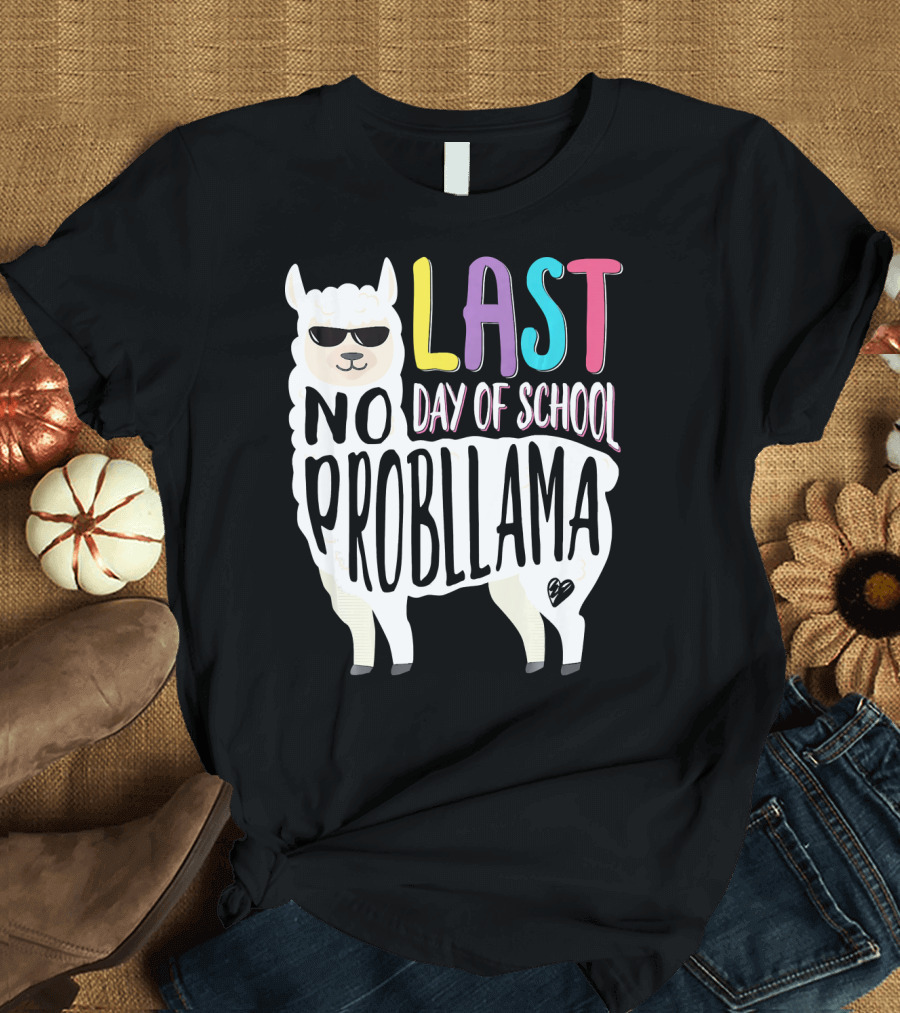 No Probllama Last Day of School Fun T-Shirt