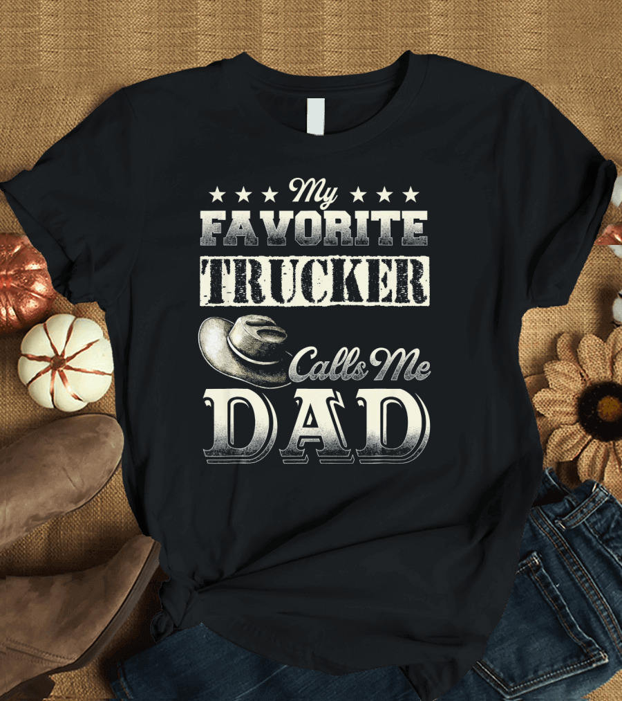 My Favorite Trucker Calls Me Dad Cowboy Hat Stars T-Shirt