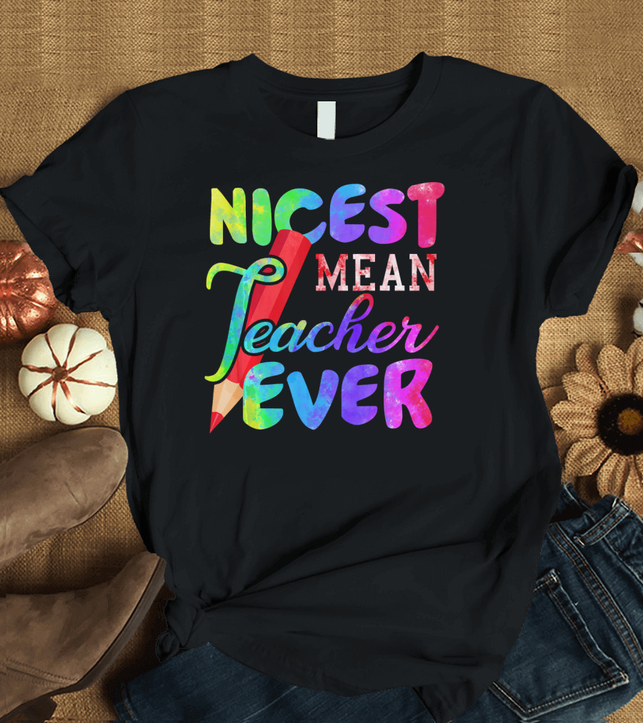 Nicest Mean Teacher Ever Pencil Text T-Shirt