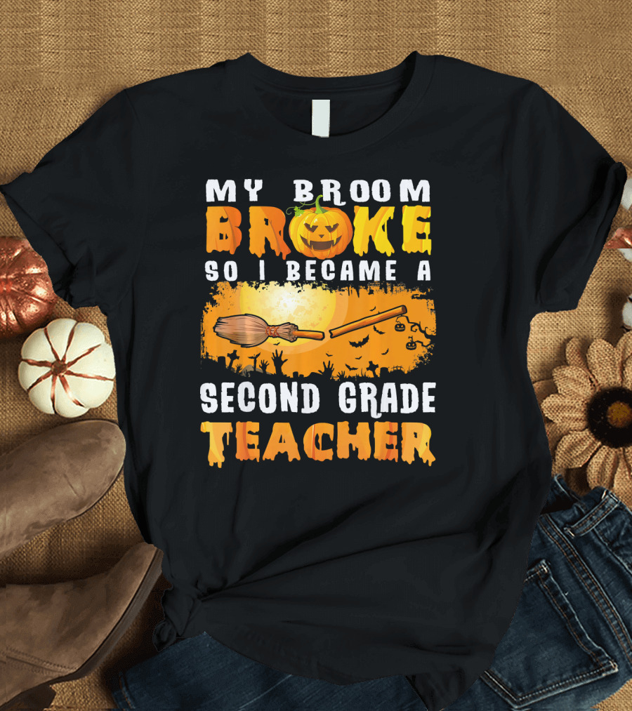 My Broom Broke So I Became a Second Grade Teacher Halloween Pumpkin Broomstick T-Shirt