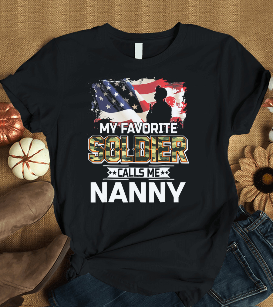 My Favorite Soldier Calls Me Nanny American Flag T-Shirt