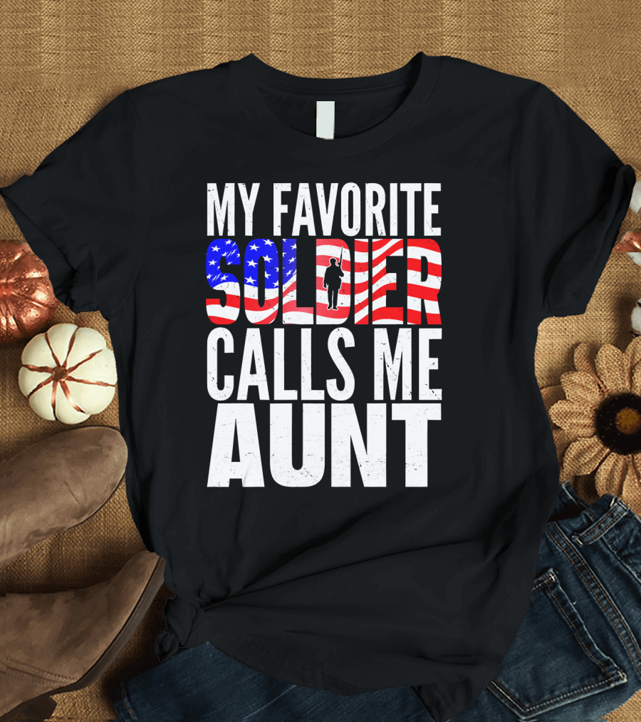 My Favorite Soldier Calls Me Aunt American Flag T-Shirt
