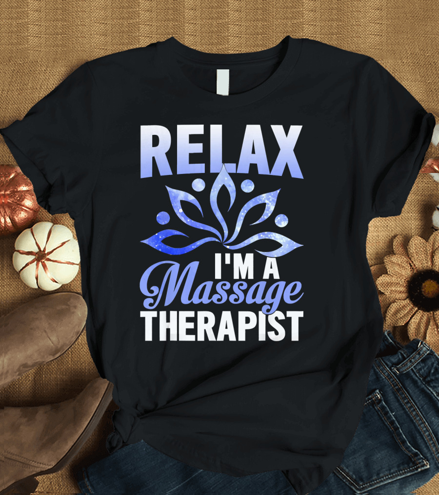 Relax I'm a Massage Therapist Relaxing Floral Motif T-Shirt