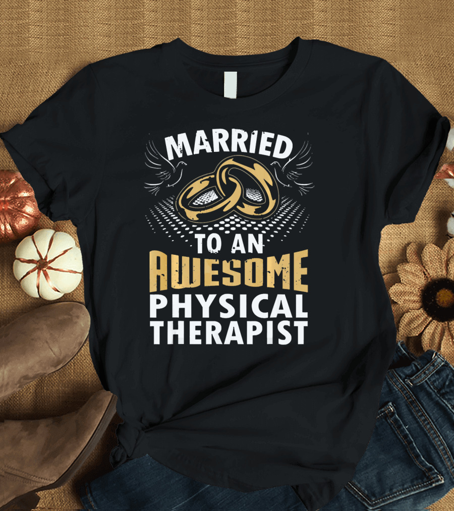 Married To An Awesome Physical Therapist Rings and Wings T-Shirt