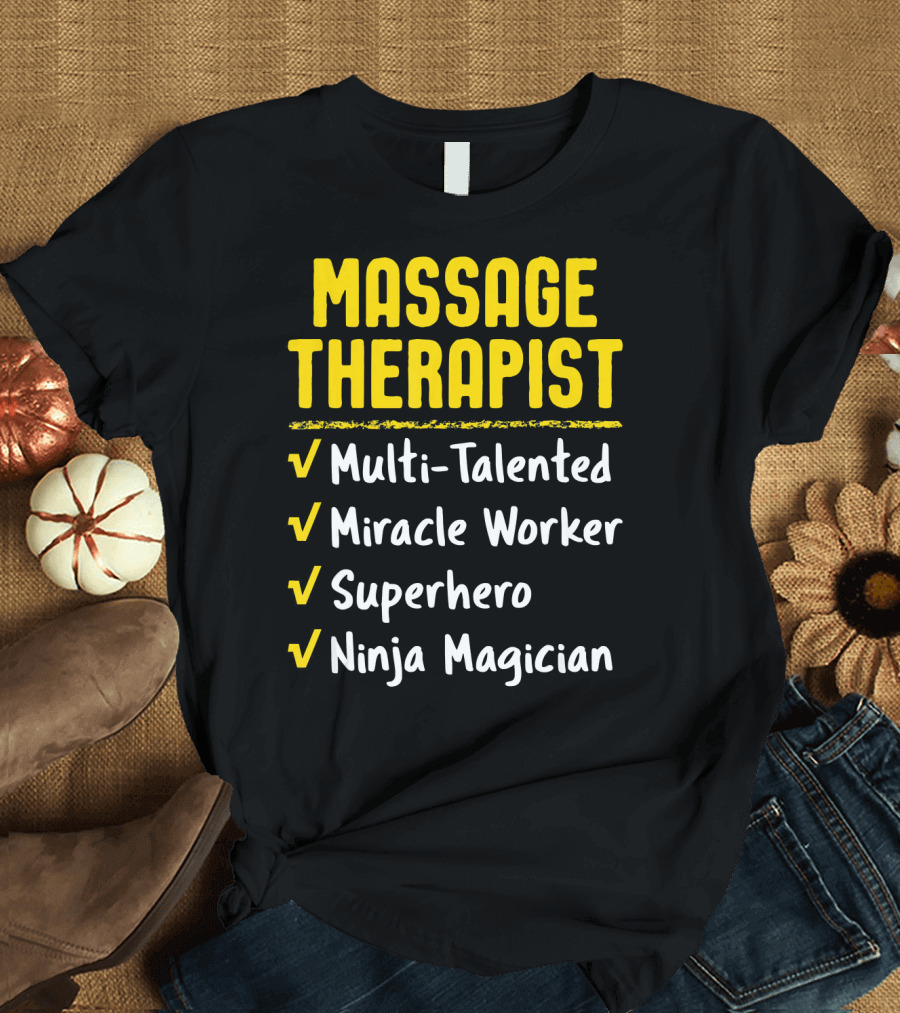 Massage Therapist Multi-Talented Miracle Worker Superhero Ninja Magician T-Shirt