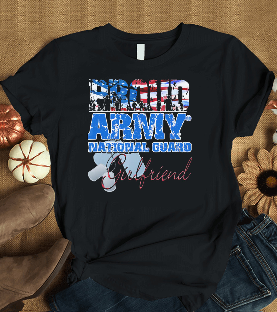 Proud Army National Guard Girlfriend USA Patriotic T-Shirt