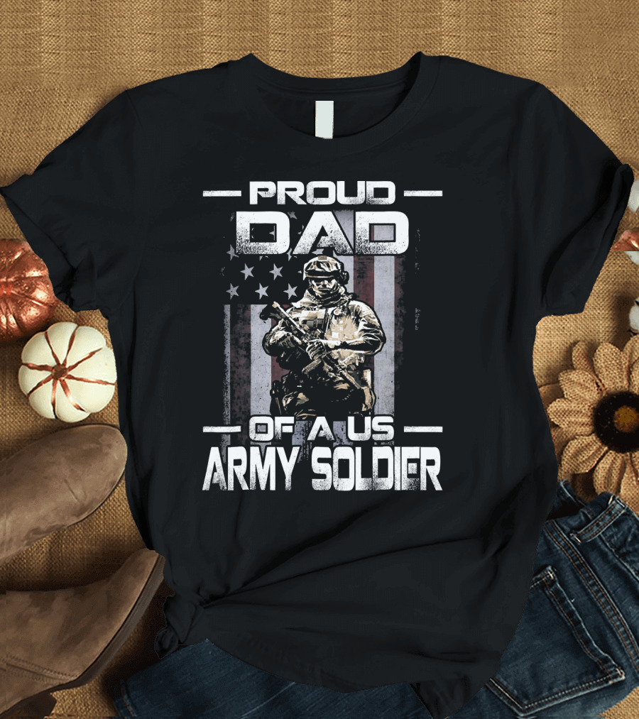 Proud Dad of a US Army Soldier American Flag Background Soldier T-Shirt