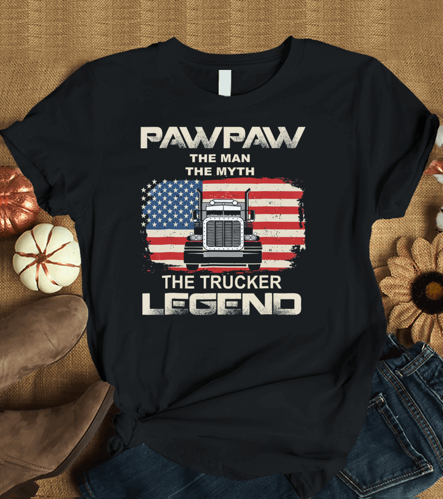 Pawpaw The Man The Myth The Trucker Legend American Flag Truck T-Shirt