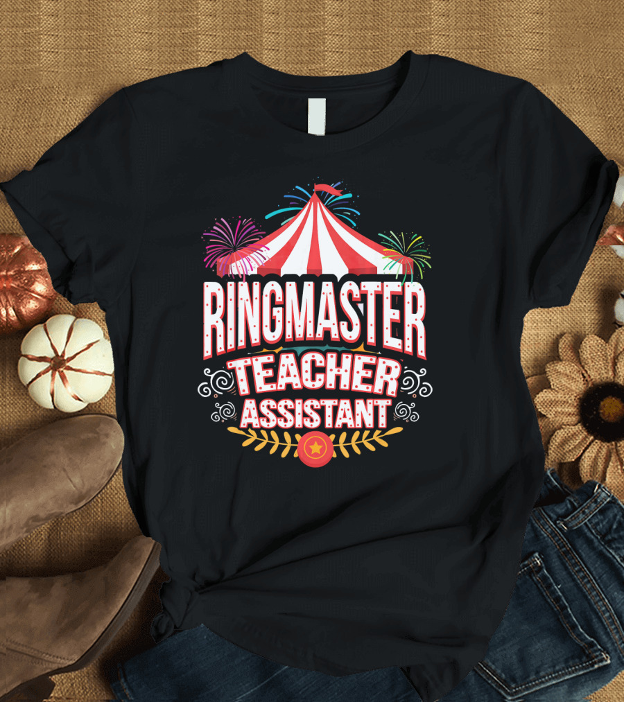 Ringmaster Teacher Assistant Circus Carnival Tent Fireworks T-Shirt