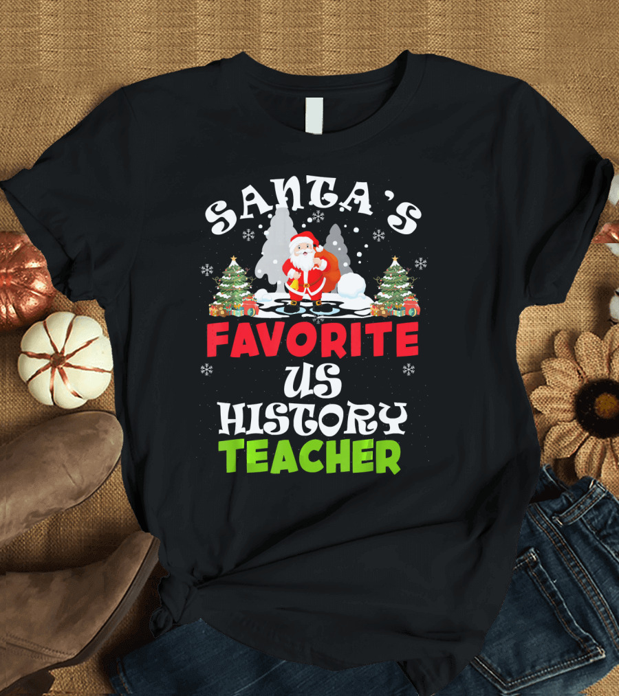 SANTA'S FAVORITE US HISTORY TEACHER CHRISTMAS SNOW SCENE WITH TREES AND SANTA CLAUS T-Shirt
