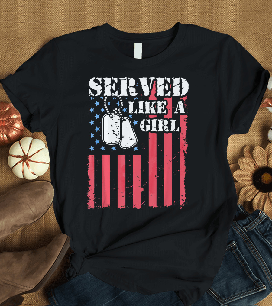 Served Like a Girl Dog Tags American Flag Veterans Memorial T-Shirt