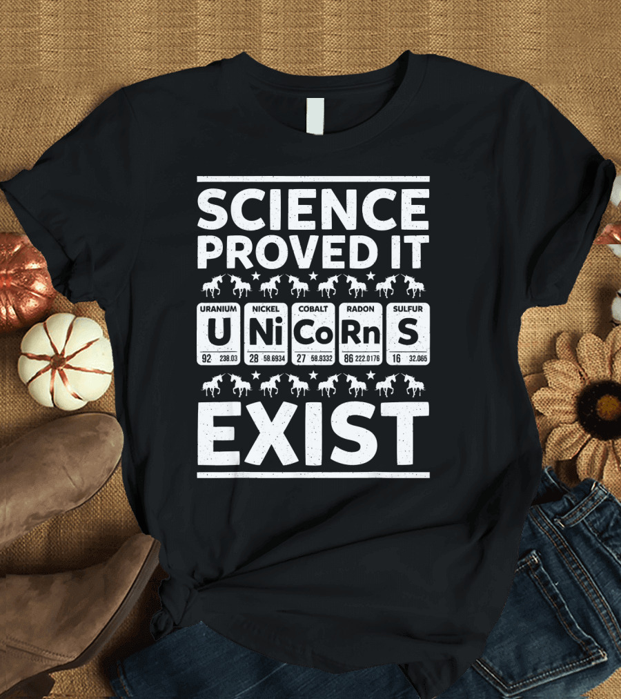 Science Proved It Unicorns Exist Elements Uranium Nickel Cobalt Radon Sulfur T-Shirt