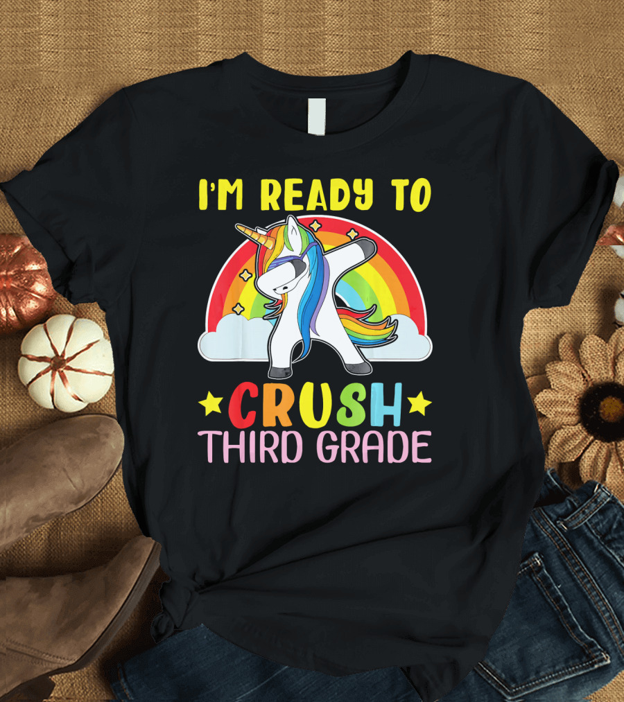 I'm Ready to Crush Third Grade Unicorn Rainbow T-Shirt