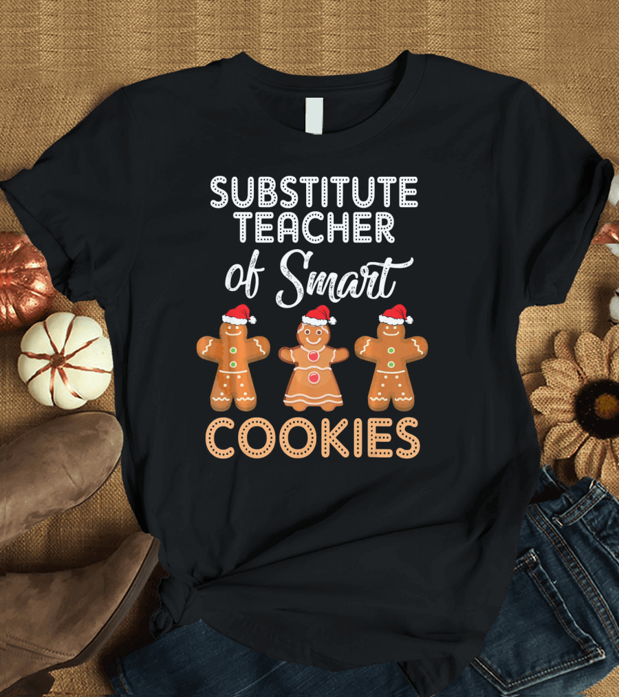 Substitute Teacher of Smart Cookies with Gingerbread Figures Wearing Santa Hats T-Shirt