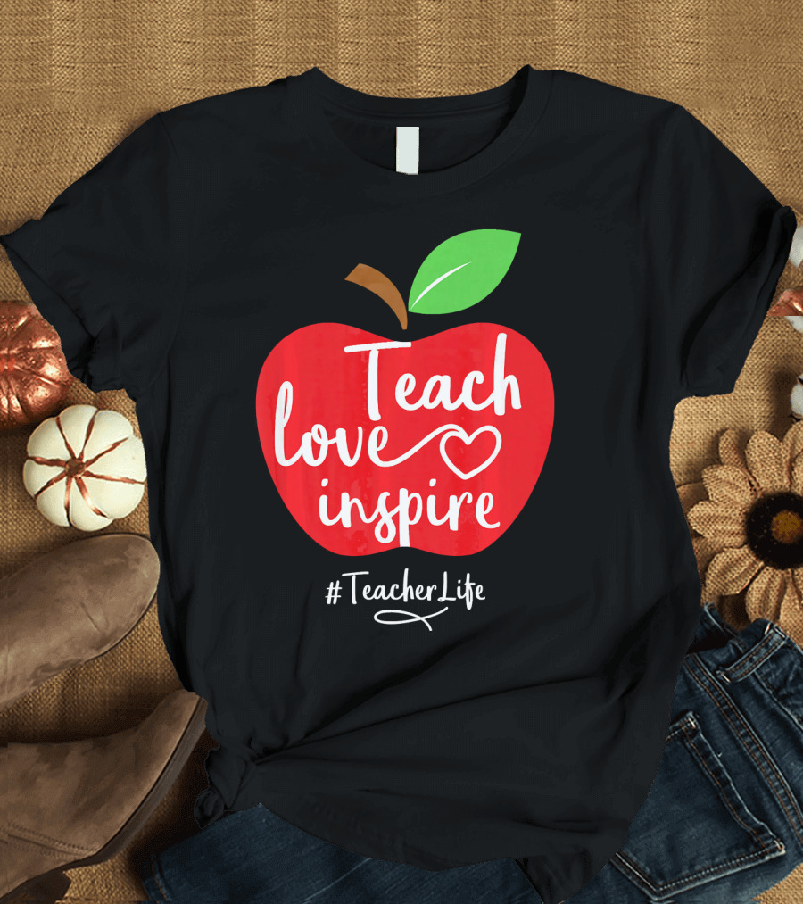 Teach Love Inspire Apple #TeacherLife T-Shirt