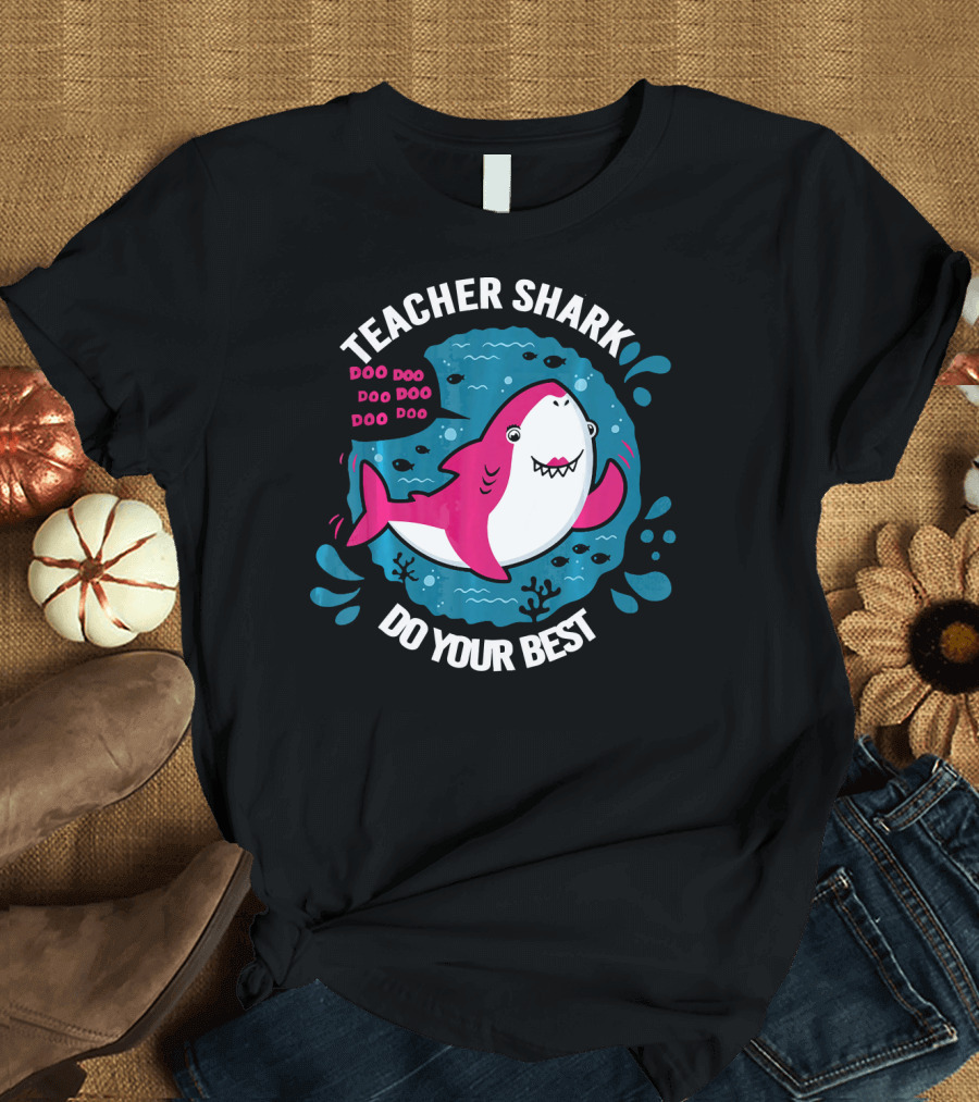 Teacher Shark Do Your Best Doo Doo Doo Doo Doo Humorous Testing T-Shirt