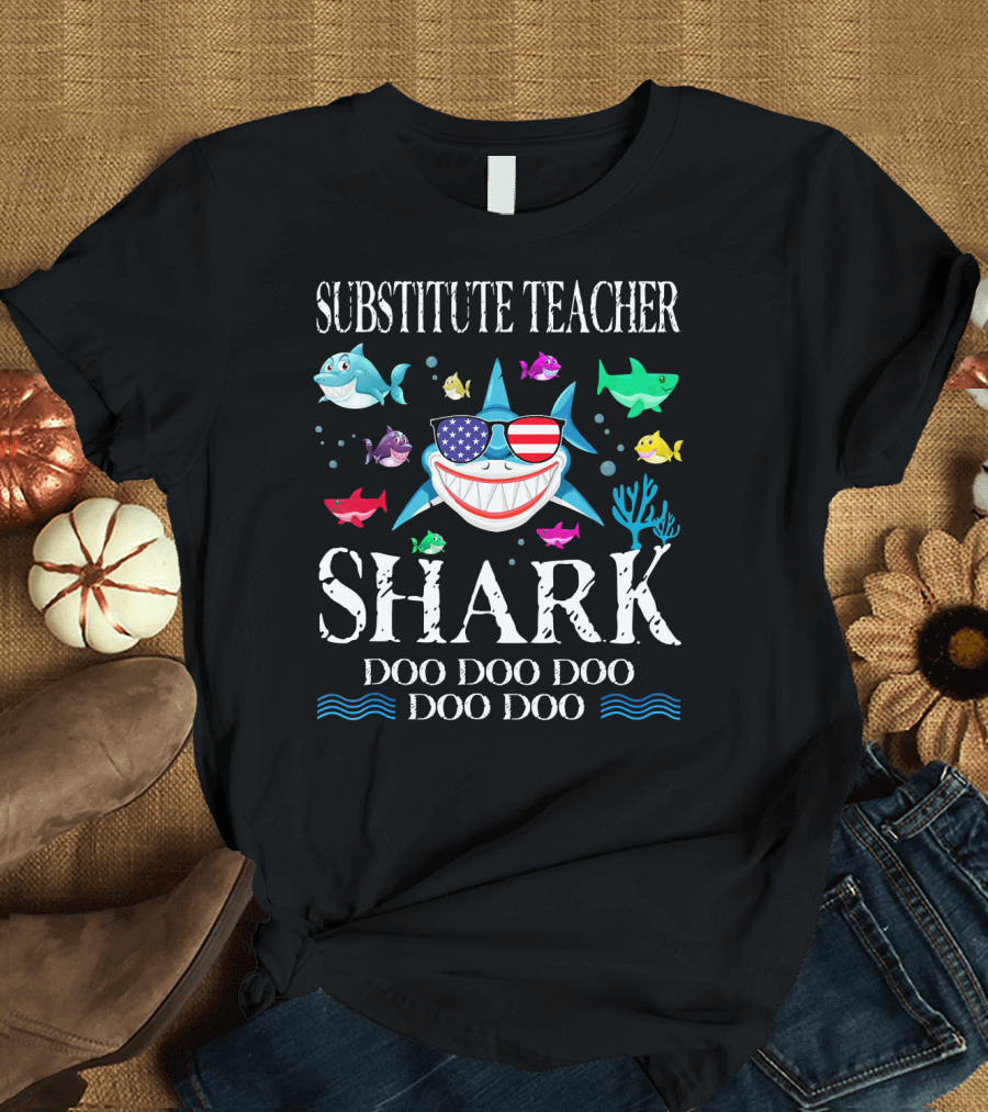 Substitute Teacher Shark Doo Doo Doo USA Sunglasses Happy Sharks T-Shirt