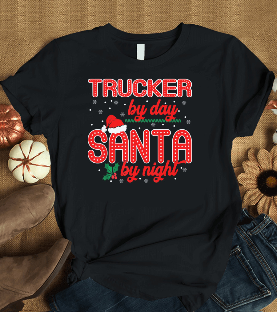 Trucker by Day Santa by Night Holiday Santa Hat and Holly Berries T-Shirt