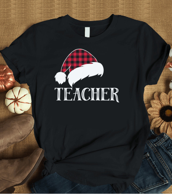 T-Shirt: TEACHER Santa Hat Plaid Red Family Christmas T-Shirt TEACHER Santa Hat Plaid Red Family Christmas T-Shirt
