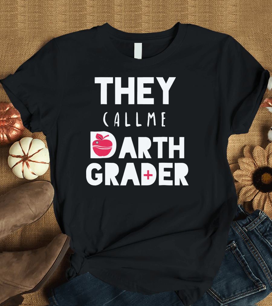 THEY CALL ME DARTH GRADER TEACHER APPRECIATION APPLE STAR WARS T-Shirt