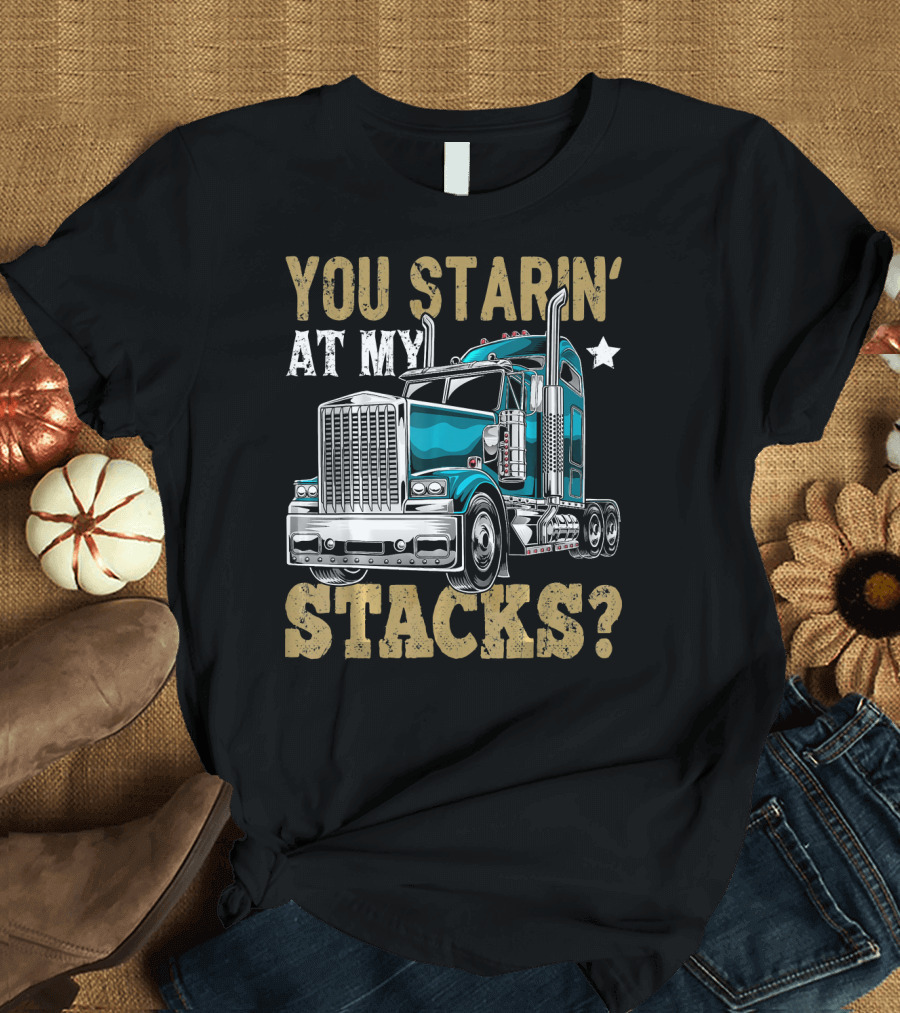 You Starin at My Stacks Big Rig Trucker Iconic Blue Semi Truck Vintage Look T-Shirt