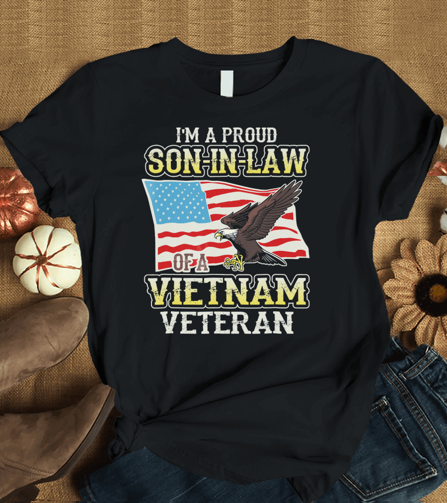 I'm a Proud Son-In-Law of a Vietnam Veteran American Flag Eagle T-Shirt