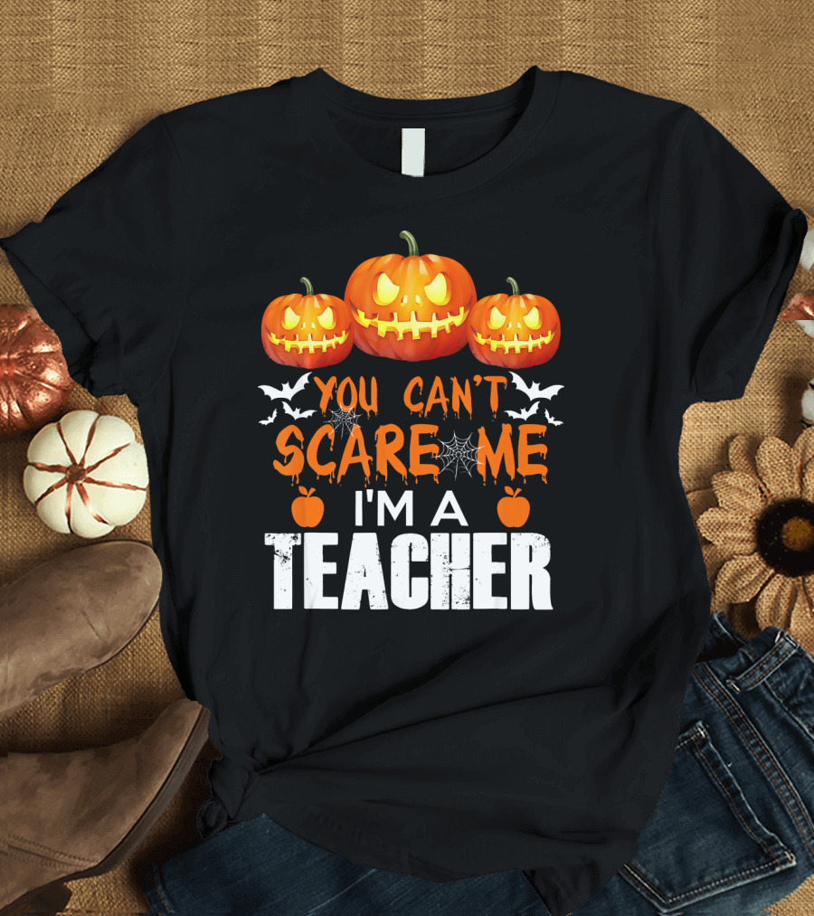 You Can't Scare Me I'm a Teacher Halloween Pumpkin Bats T-Shirt