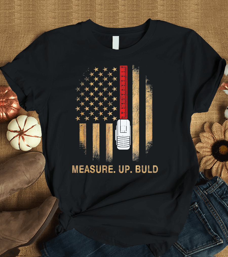MEASURE UP BUILD Carpenter American Flag Tape Measure T-Shirt
