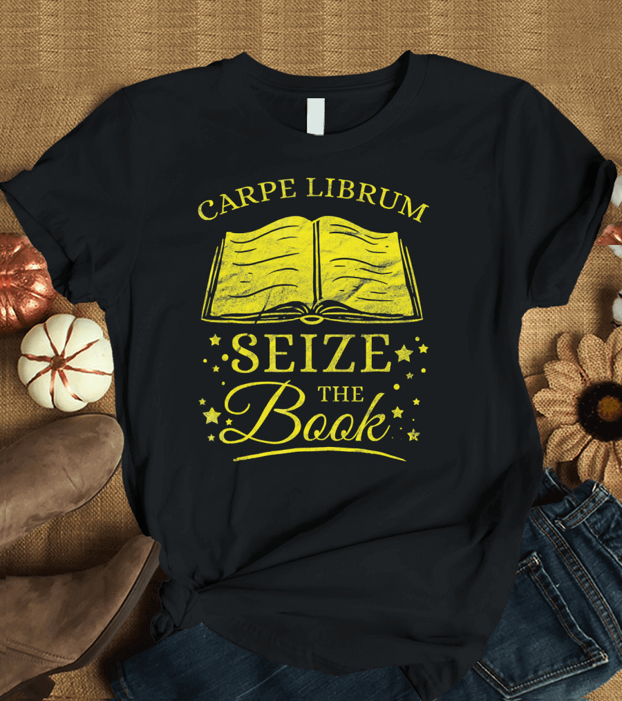 Carpe Librum Seize the Book T-Shirt