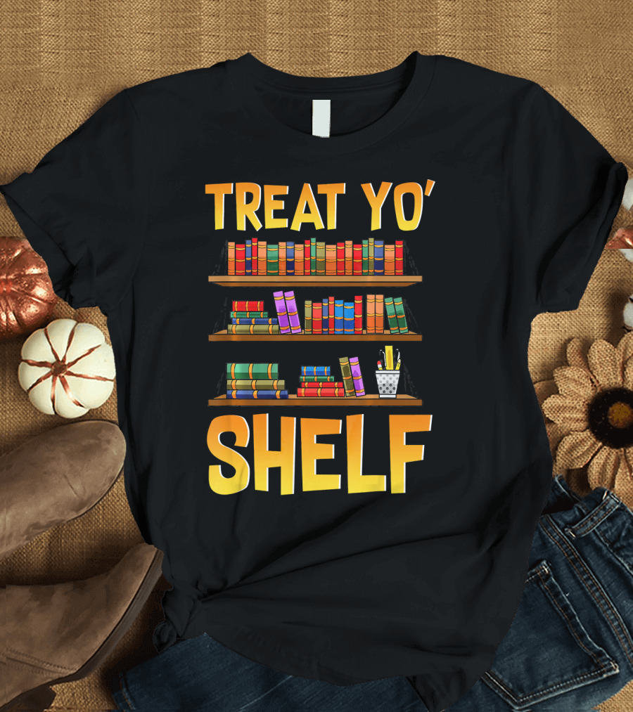 Treat Yo' Shelf Book Funny Reading Lover Libr T-Shirt