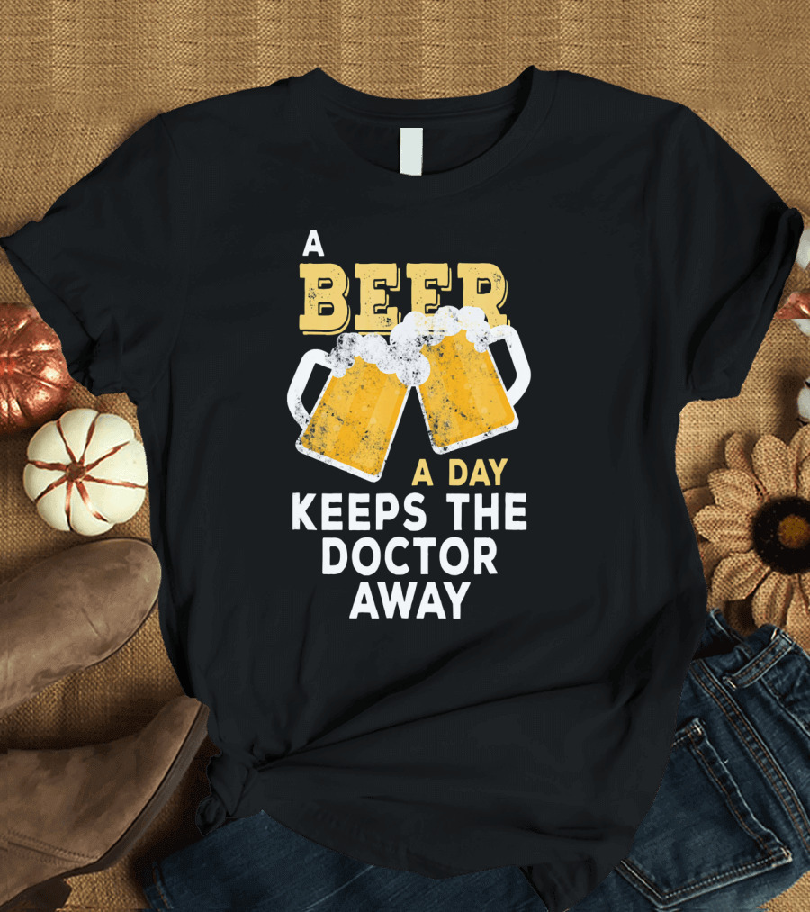 A Beer A Day Keeps The Doctor Away Two Beer Mugs Clinking T-Shirt