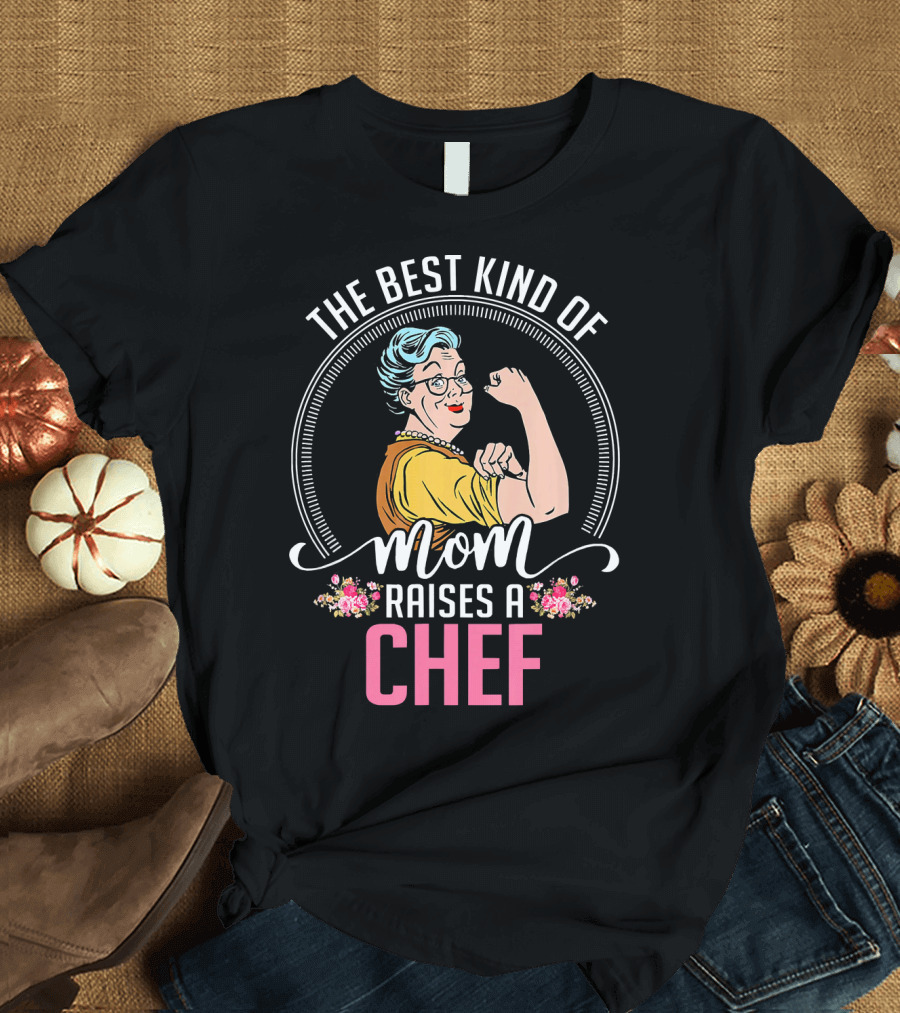The Best Kind Of Mom Raises A Chef Retro Rosie the Riveter T-Shirt